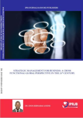 STRATEGIC MANAGEMENT FOR BUSINESS A CROSS FUNCTIONAL GLOBAL PERSPECTIVE IN THE 21st CENTURY