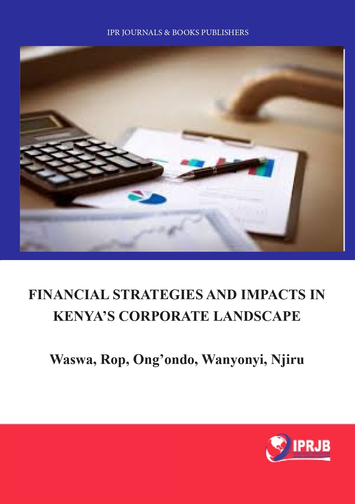 Financial Strategies and Impacts in Kenya's Corporate Landscape International Peer Reviewed